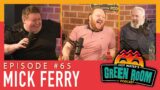 #65 With Guest Mick Ferry – Hot Water’s Green Room w/Tony & Jamie