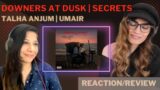 #7 OPEN LETTER – DOWNERS AT DUSK + SECRETS REACTION | @TalhaAnjum | @umairmusicxx