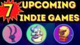 7 UPCOMING INDIE GAMES!