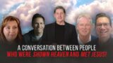 A Conversation Between People Who Were Shown Heaven And Met Jesus!