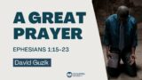 A Great Prayer – Ephesians 1:15-23