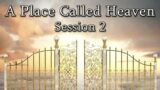 A Place Called Heaven (session 2) – Dr. Larry Ollison