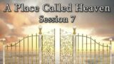 A Place Called Heaven (session 7) – Dr. Larry Ollison
