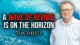A Wave of Revival Is On The Horizon | Tim Sheets