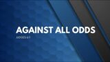 Against All Odds | Pastor Dan Heraldez