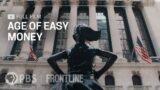 Age of Easy Money (full documentary) | FRONTLINE