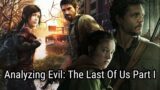 Analyzing Evil: The Last Of Us Part I