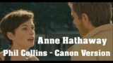 Anne Hathaway – One Day – Phil Collins – Against All Odds – Canon Version
