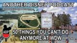 Another Disney Podcast – 50 Things You Can't Do Anymore At WDW Part 2