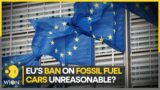 Are some EU Nations against ban on fossil fuel cars? | Latest World News | English News | WION