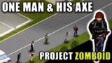 Axe Man | Project Zomboid 41.78 Gameplay