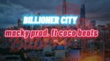 BILLIONER CITY – macky prod. ft coco beats (LIGHTVIBE)
