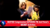 BUSTED! Congressman EXPOSING FBI And Pelosi's SECRET Activities!!!