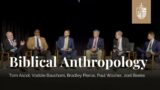 Biblical Anthropology Panel | Tom Ascol, Voddie Baucham, Bradley Pierce, Paul Washer, Joel Beeke