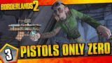 Borderlands 2 | Pistols Only Zero Funny Moments And Drops | Day #3