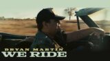 Bryan Martin – We Ride (Official Music Video)