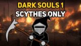 Can You Beat DARK SOULS 1 With Only Scythes?