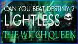 Can You Beat Destiny 2 Lightless: THE WITCH QUEEN