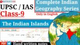 Class-9: The Indian Islands / complete indian Geography Series #upsc #ias