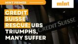 Credit Suisse Collapse – UBS To The Rescue | Mint Primer | Mint