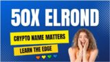 Crypto Names Matter – My 50x EGLD Prophecy Review
