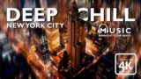 DEEP CHILL MUSIC | Midnight Flow Beats |NEW YORK CITY Night View 4K