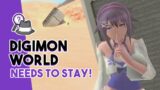 DO NOT END the Digimon World Series! | Keep Them Coming!