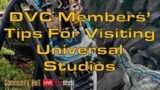 DVC Members' Tips For Visiting Universal Studios