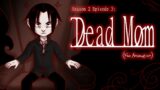 Dead Mom (Fan Animated)/ Season 2 Episode 3