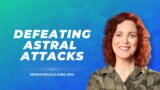 Defeating Astral Projection Attacks | Spiritual Warfare Prayer