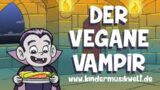 Der vegane Vampir | Kinderlied zum Mitsingen