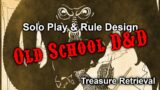 Designing Rules & Playing Old School Solo D&D – 4 – Treasure Retrieval