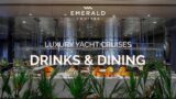 Drinks & Dining | Luxury Yacht Cruises | Emerald Cruises