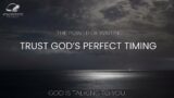 Embracing God's Perfect Timing: Stop Worrying and Start Trusting