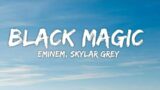 Eminem – Black Magic ft. Skylar Grey (Lyrics)