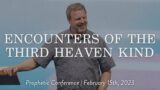 Encounters of the Third Heaven Kind || Prophetic Conference Kris Vallotton