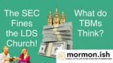 Ep18: SEC Fines LDS Church:  What Do TBM's Think?