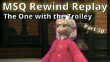 FFXIV Rewind Replay Part 30: The One with the Trolley! (Shadowbringers Level 76+)