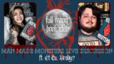 FULL MOON BOOK CLUB LIVE DISCUSSION | Man Made Monsters ft. Bear