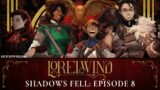 Fenrir or Foe  |  Lorelwind: Shadows Fell  |  Episode 8