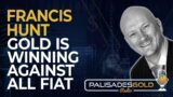 Francis Hunt: Gold is Winning Against All Fiat