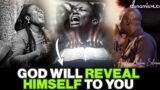 GOD IS WAITING TO REVEAL HIMSELF TO YOU BY APOSTLE JOSHUA SELMAN