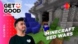 Get Good with Ujjwal | Minecraft Bed Wars