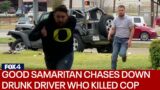 Good Samaritan pins down drunk driver trying to run away after killing Euless cop