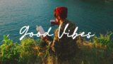 Good Vibes | Indie/Pop/Folk Playlist that makes you feel positive