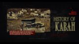 History Of The Ka'bah (From The Beginning)