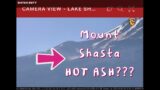 Hot Ash from Mt. Shasta? Fire nearby as well.. Earthquake update Sunday 6/26/2022