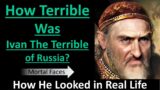 How Terrible was IVAN THE TERRIBLE?: How He Looked in Real Life- Mortal Faces