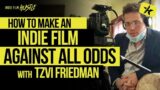 How to Make an Indie Film Against All Odds with Tzvi Friedman | IFH Podcast