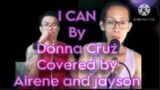 I Can by Donna Cruz(covered by jayson and airene)